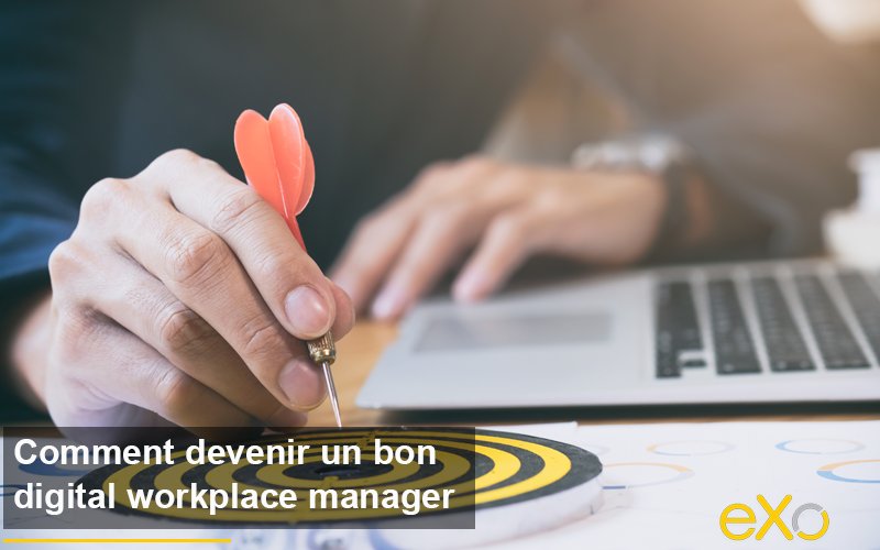 Comment devenir un bon digital workplace manager